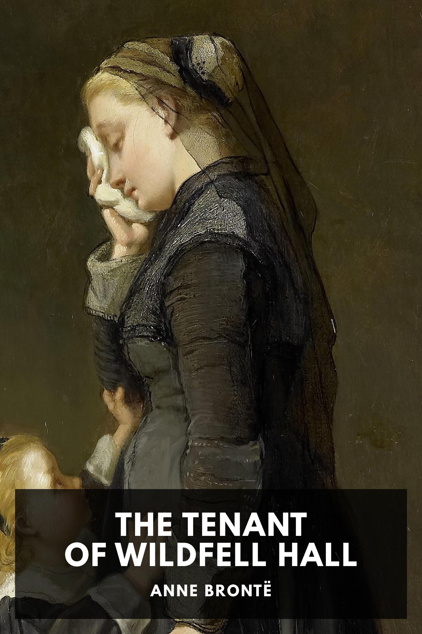 The Tenant of Wildfell Hall by Anne Brontë